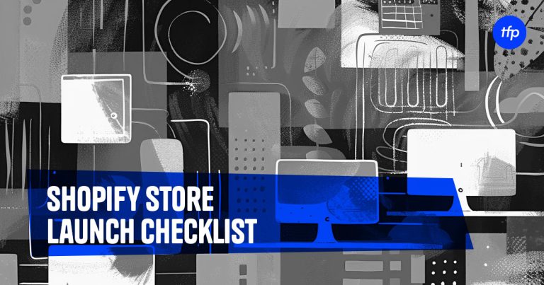Shopify Store Launch Checklist - Truly Fine Pixels